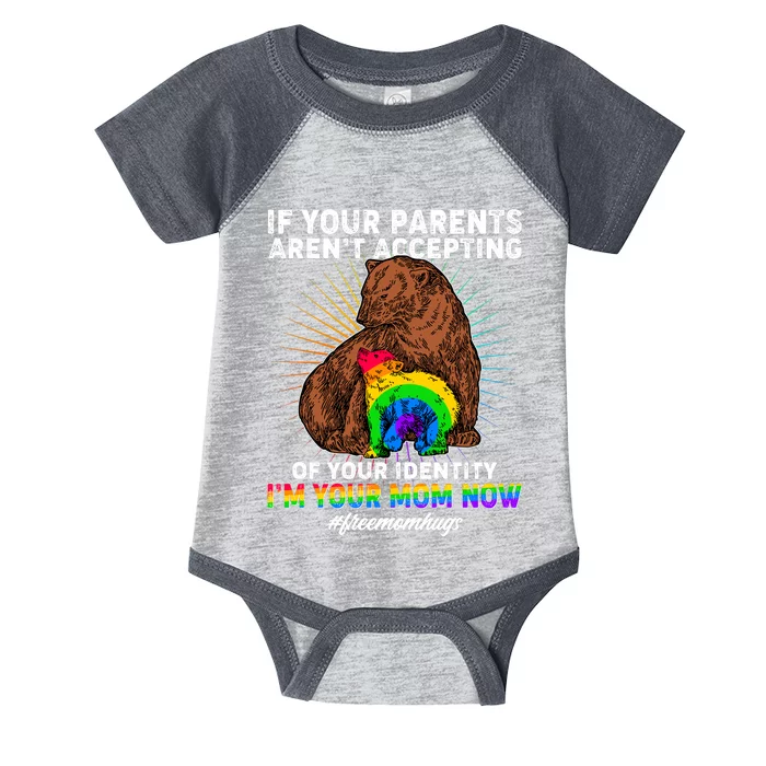 If Your Parents Aren't Accepting Of Your Identity I'm Your Mom Now #FreeMomHugs Infant Baby Jersey Bodysuit