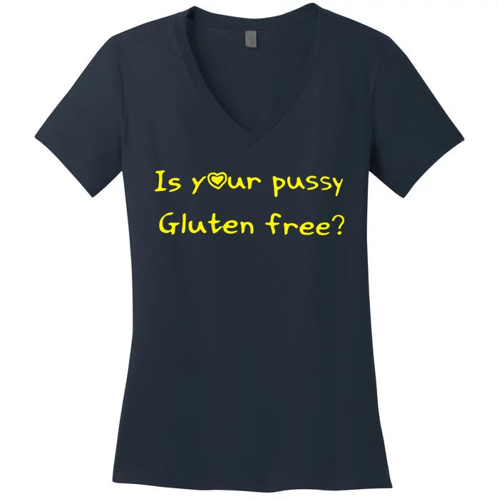 Is Your Pussy Gluten Free Women's V-Neck T-Shirt