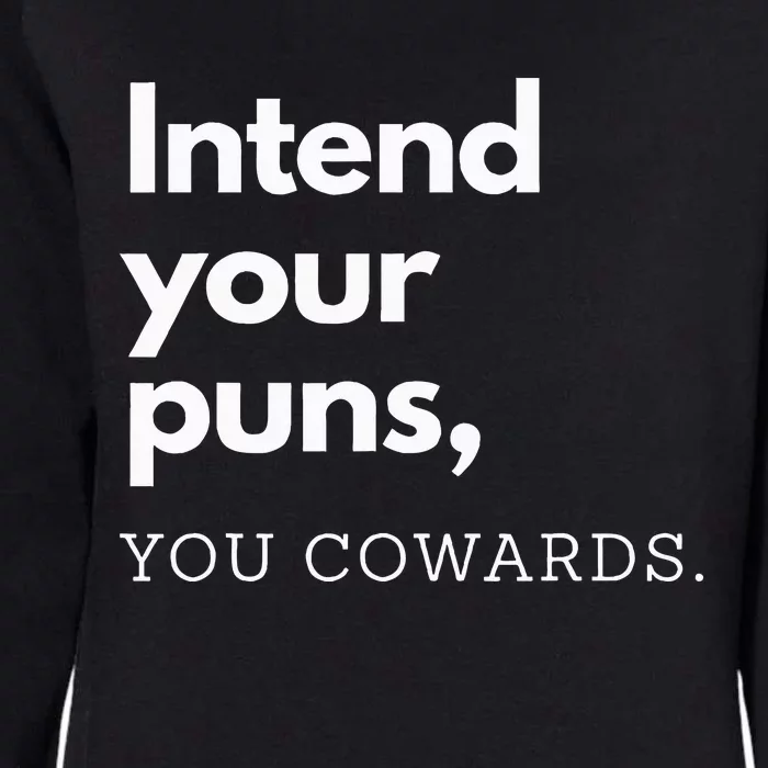 Intend Your Puns You Cowards Funny Womens California Wash Sweatshirt