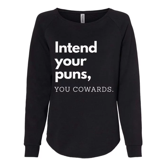 Intend Your Puns You Cowards Funny Womens California Wash Sweatshirt