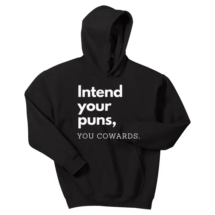 Intend Your Puns You Cowards Funny Kids Hoodie