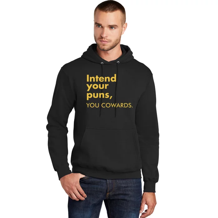 Intend Your Puns You Cowards Funny Quote Apparel Hoodie