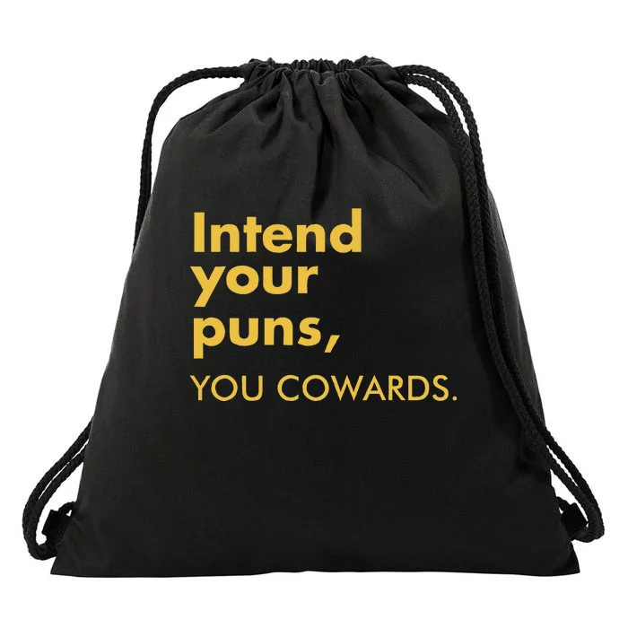 Intend Your Puns You Cowards Funny Quote Apparel Drawstring Bag