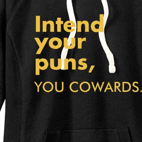 Intend Your Puns You Cowards Funny Quote Apparel Women's Fleece Hoodie