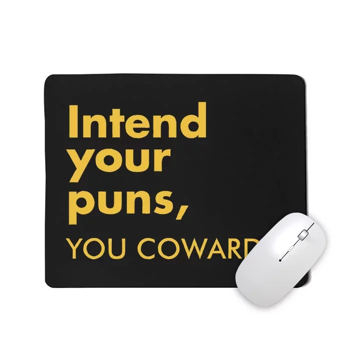 Intend Your Puns You Cowards Funny Quote Apparel Mousepad