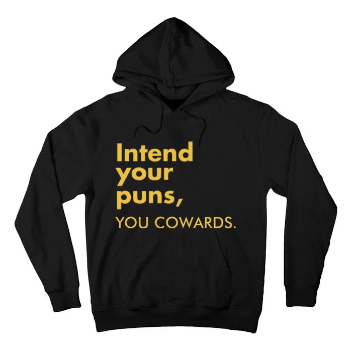 Intend Your Puns You Cowards Funny Quote Apparel Tall Hoodie