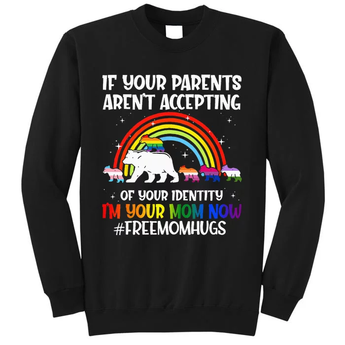 If Your Parents Arent Accepting Im Your Mom Now LGBT Flag Sweatshirt