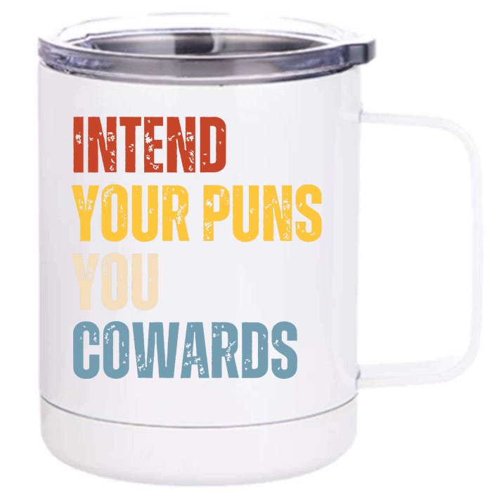 Intend Your Puns You Cowards Funny Joke Vintage Humor Saying Front & Back 12oz Stainless Steel Tumbler Cup