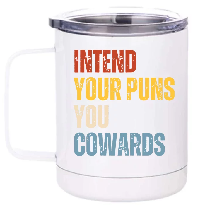 Intend Your Puns You Cowards Funny Joke Vintage Humor Saying Front & Back 12oz Stainless Steel Tumbler Cup