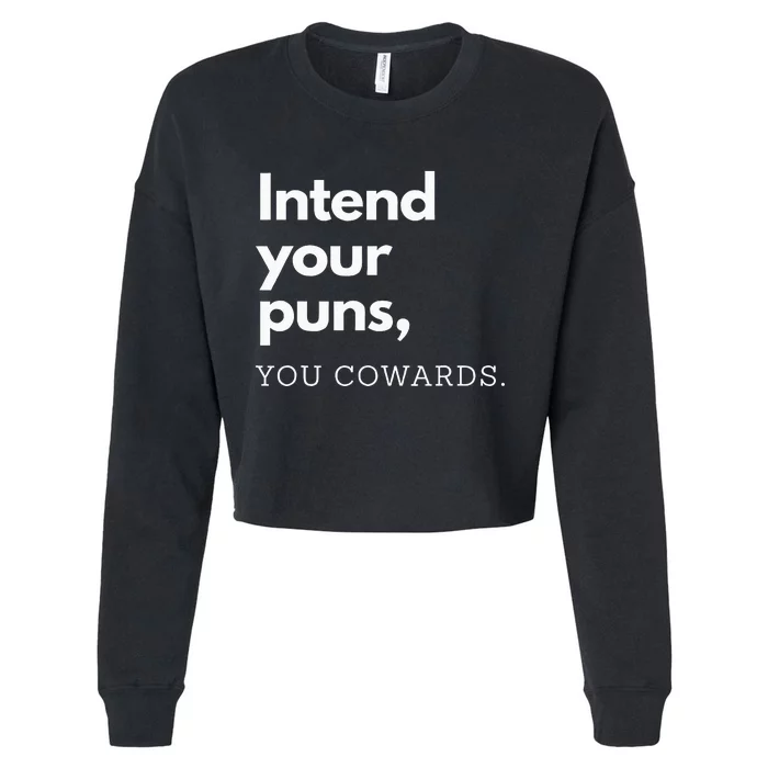 Intend Your Puns You Cowards Cropped Pullover Crew