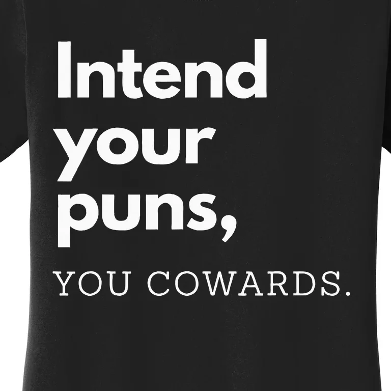 Intend Your Puns You Cowards Women's T-Shirt