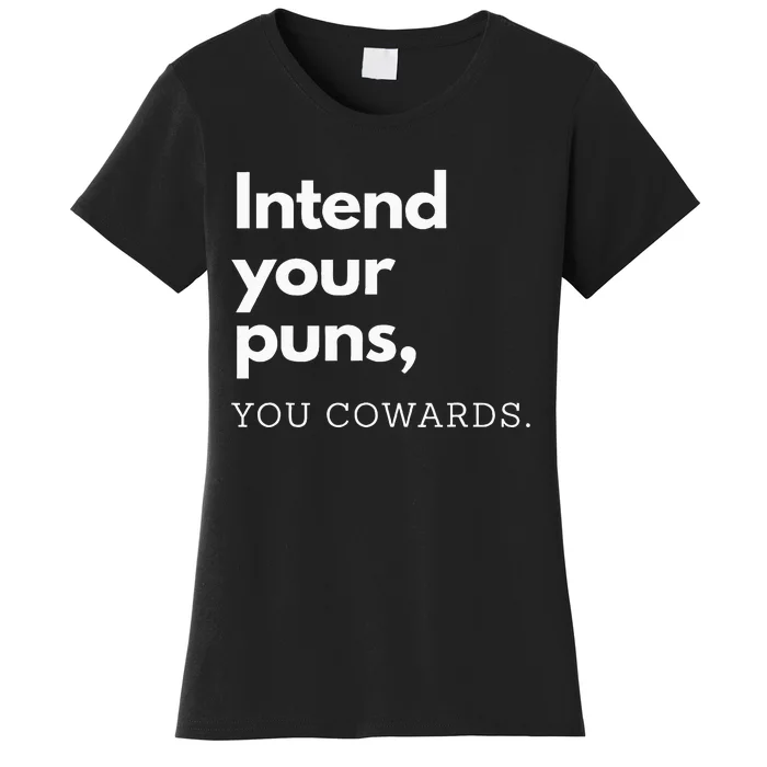 Intend Your Puns You Cowards Women's T-Shirt