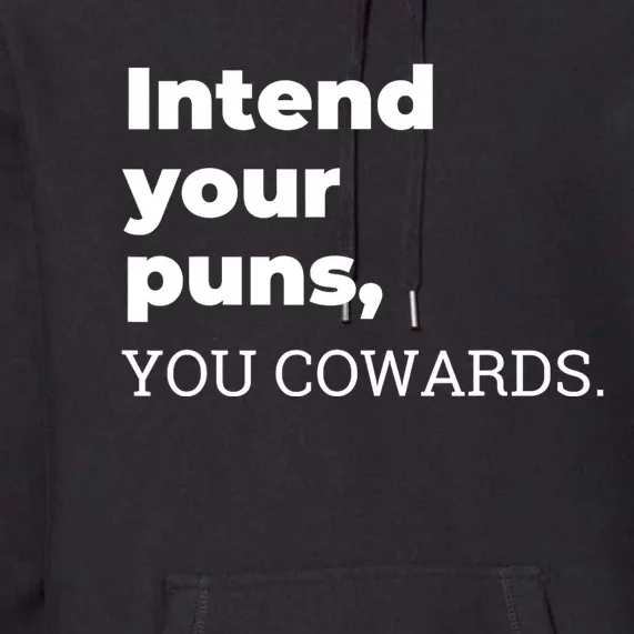 Intend Your Puns You Cowards Premium Hoodie