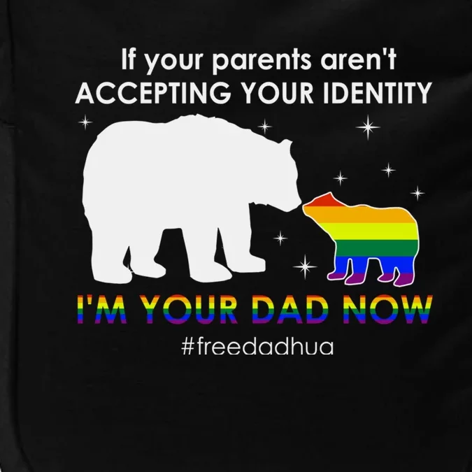 If Your Parents ArenT Accepting IM Your Dad Now Lgbt Pride Cute Gift Impact Tech Backpack