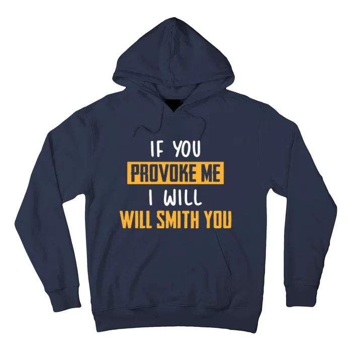 If You Provoke Me I Will Will Smith You Funny Celebrity News Hoodie