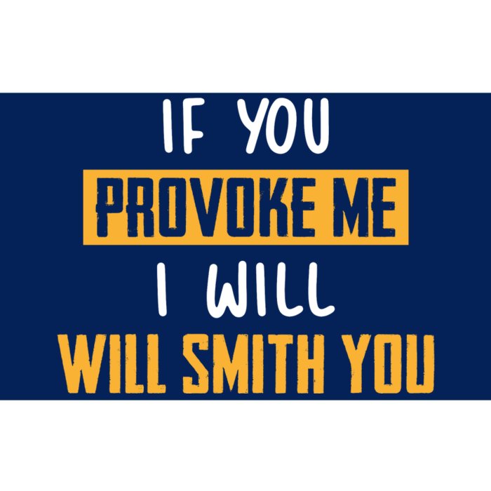 If You Provoke Me I Will Will Smith You Funny Celebrity News Bumper Sticker