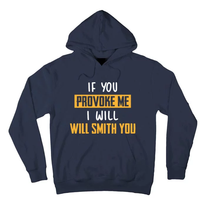 If You Provoke Me I Will Will Smith You Funny Celebrity News Tall Hoodie