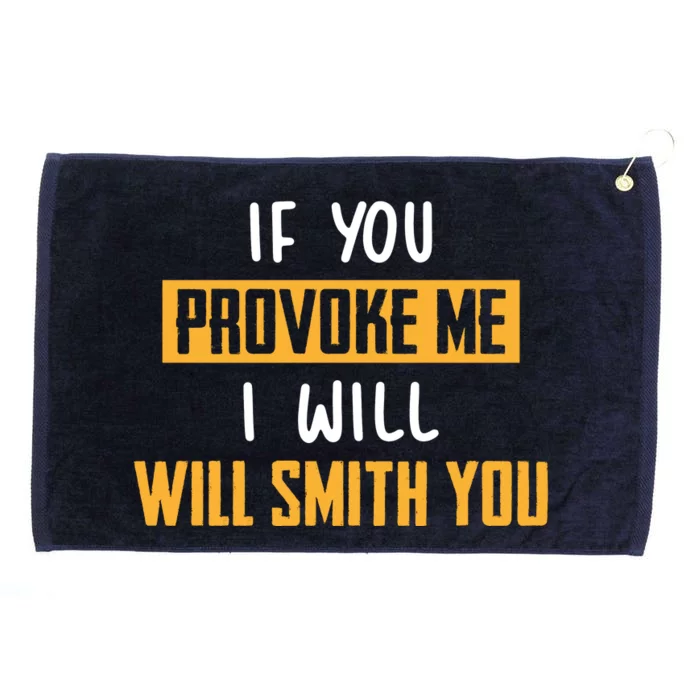 If You Provoke Me I Will Will Smith You Funny Celebrity News Grommeted Golf Towel