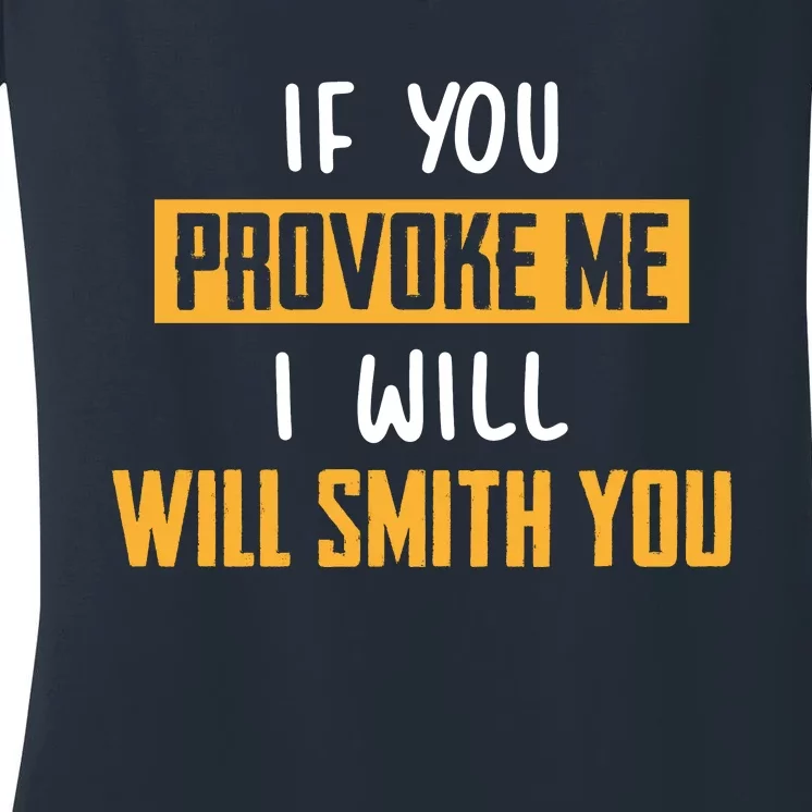 If You Provoke Me I Will Will Smith You Funny Celebrity News Women's V-Neck T-Shirt