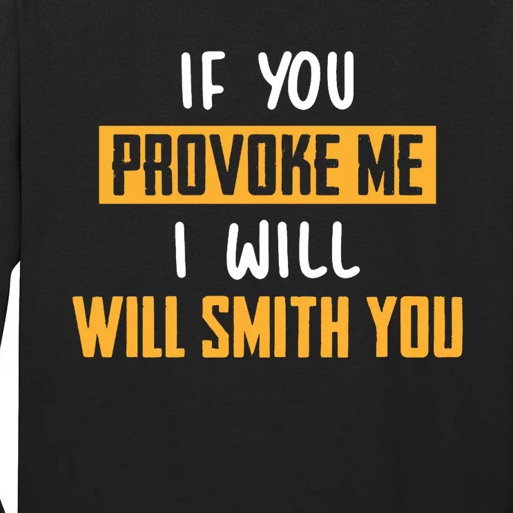 If You Provoke Me I Will Will Smith You Funny Celebrity News Tall Long Sleeve T-Shirt