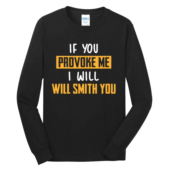 If You Provoke Me I Will Will Smith You Funny Celebrity News Tall Long Sleeve T-Shirt