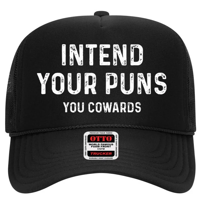 Intend Your Puns You Cowards Funny Joke High Crown Mesh Trucker Hat