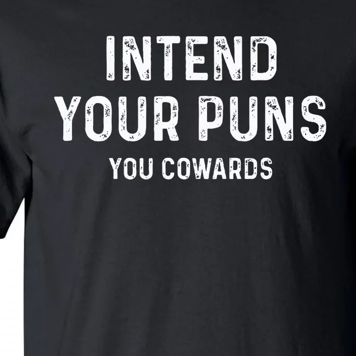 Intend Your Puns You Cowards Funny Joke Tall T-Shirt