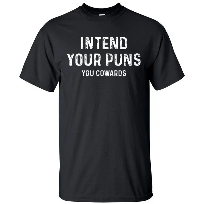 Intend Your Puns You Cowards Funny Joke Tall T-Shirt