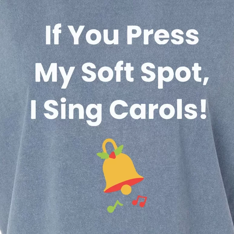 If You Press My Soft Spot I Sing Carols Garment-Dyed Women's Muscle Tee