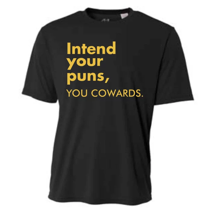 Intend Your Puns You Cowards Funny Quote Apparel Cooling Performance Crew T-Shirt