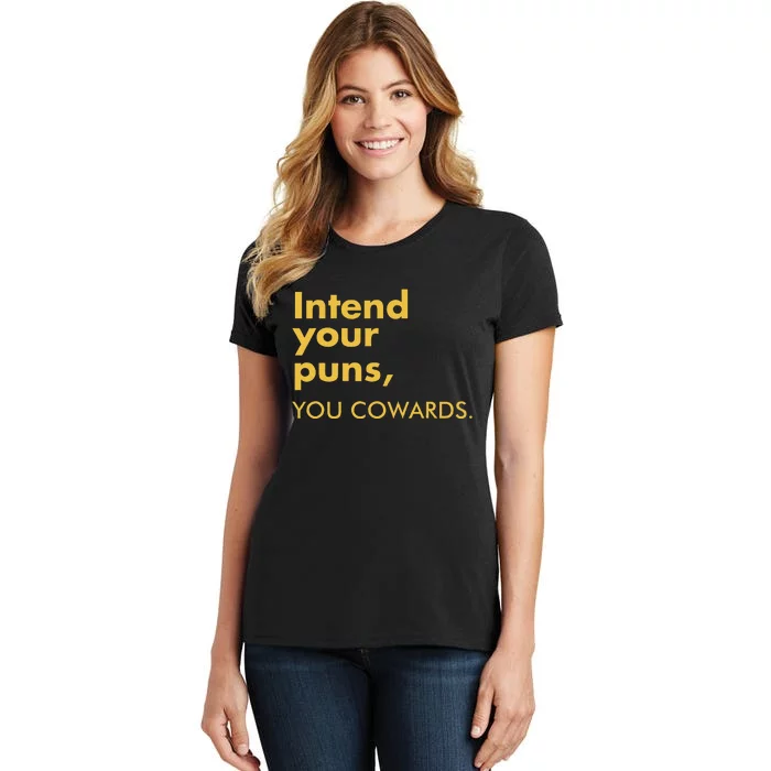 Intend Your Puns You Cowards Funny Quote Apparel Women's T-Shirt