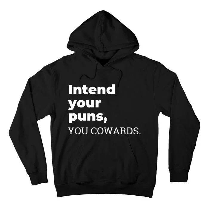 Intend Your Puns You Cowards Apparel Tall Hoodie