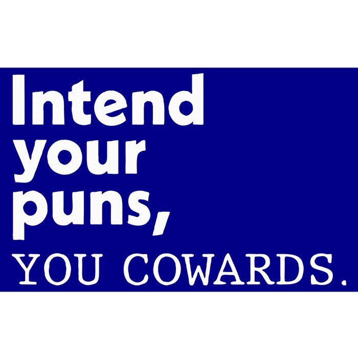 Intend Your Puns You Cowards Bumper Sticker