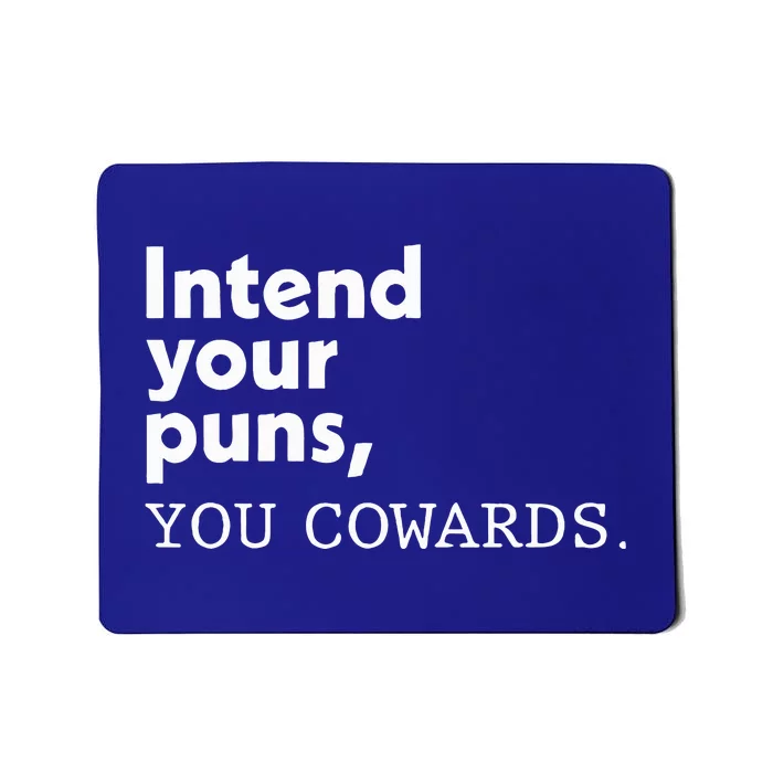 Intend Your Puns You Cowards Mousepad