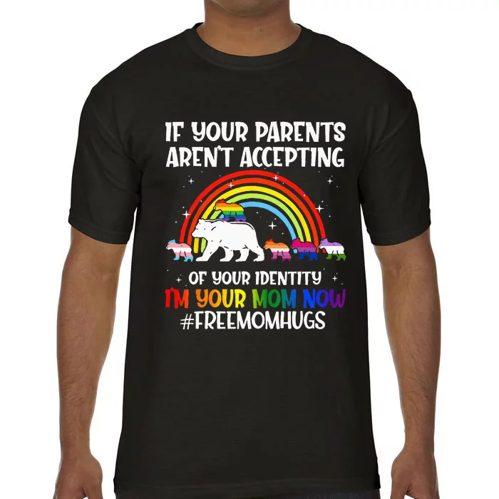 If Your Parents Arent Accepting Im Your Mom Now LGBT Flag Comfort Colors T-Shirt