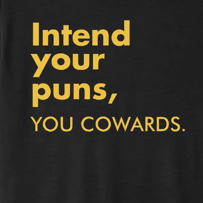 Intend Your Puns You Cowards ChromaSoft Performance T-Shirt