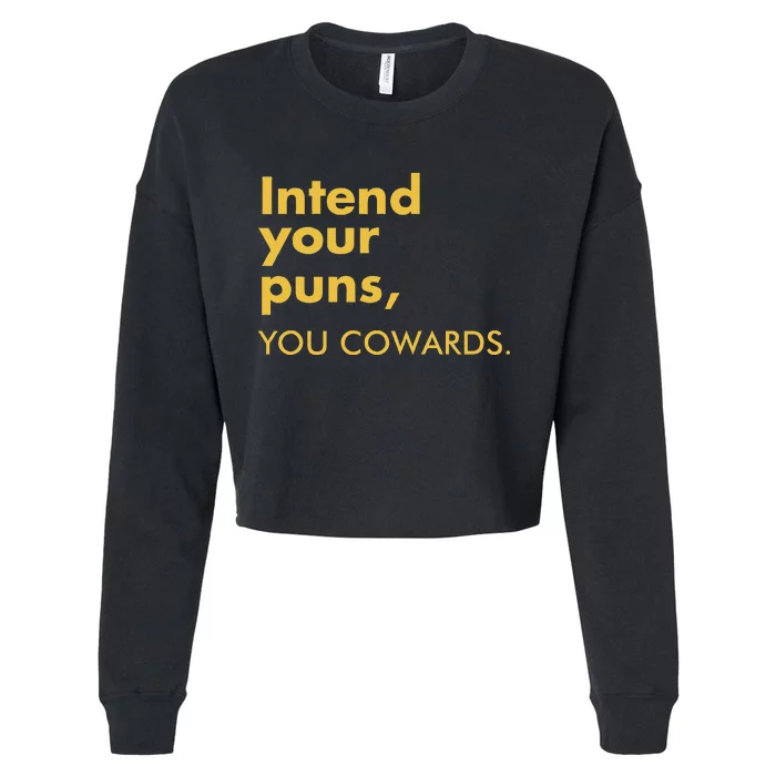 Intend Your Puns You Cowards Cropped Pullover Crew