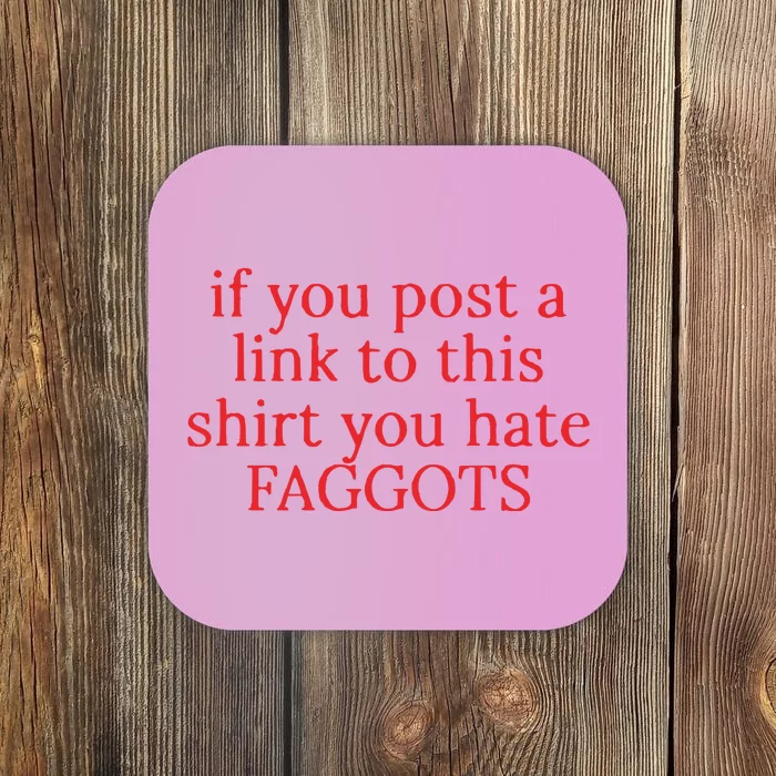 If You Poste A Link To This You Hate Faggots Coaster