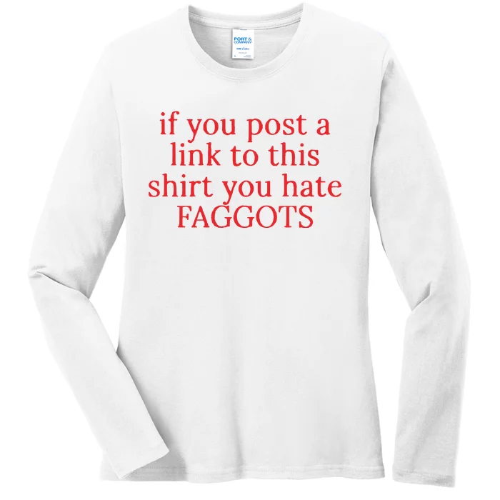 If You Poste A Link To This You Hate Faggots Ladies Long Sleeve Shirt