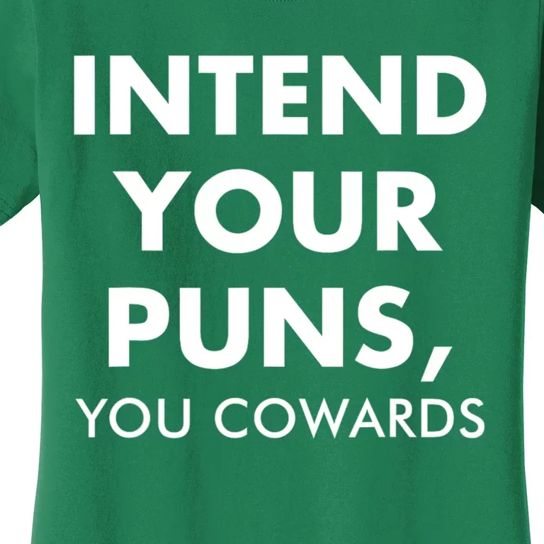 Intend Your Puns You Cowards Funny Women's T-Shirt