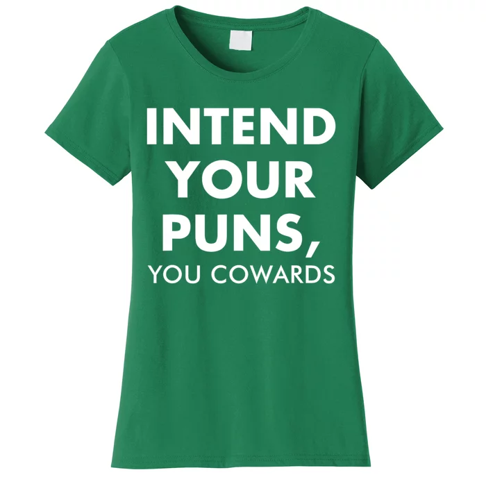 Intend Your Puns You Cowards Funny Women's T-Shirt