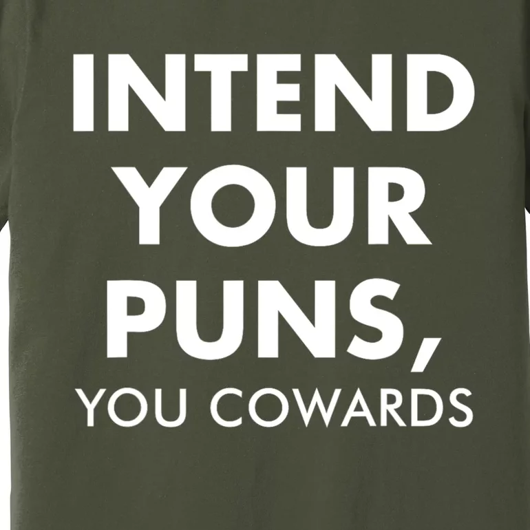 Intend Your Puns You Cowards Funny Premium T-Shirt