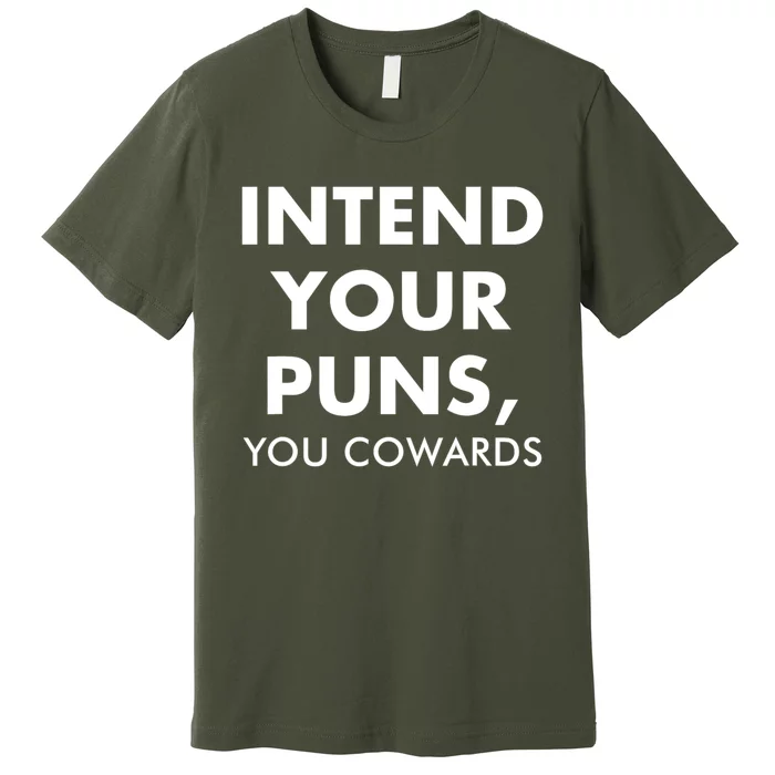 Intend Your Puns You Cowards Funny Premium T-Shirt