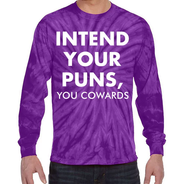 Intend Your Puns You Cowards Funny Tie-Dye Long Sleeve Shirt