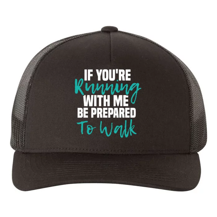 If You're Running With Me Be Prepared To Walk Gym Clothes Yupoong Adult 5-Panel Trucker Hat