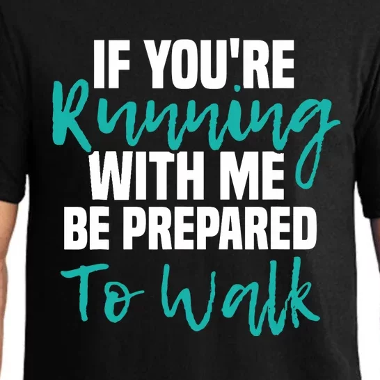 If You're Running With Me Be Prepared To Walk Gym Clothes Pajama Set