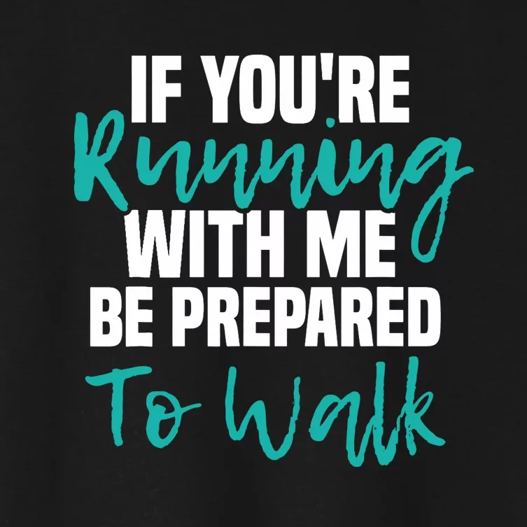 If You're Running With Me Be Prepared To Walk Gym Clothes Women's Crop Top Tee