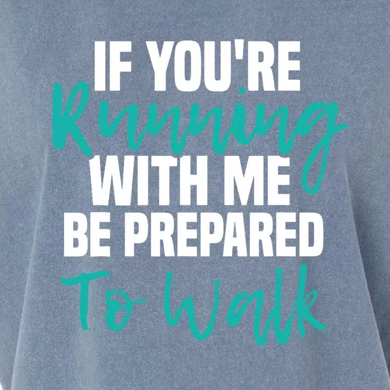 If You're Running With Me Be Prepared To Walk Gym Clothes Garment-Dyed Women's Muscle Tee