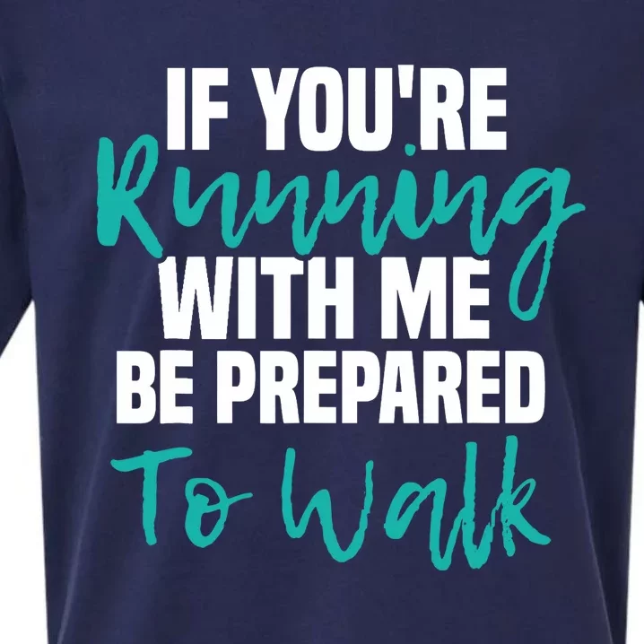 If You're Running With Me Be Prepared To Walk Gym Clothes Sueded Cloud Jersey T-Shirt