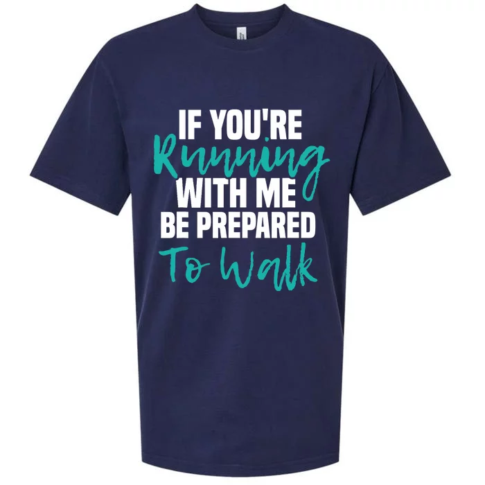 If You're Running With Me Be Prepared To Walk Gym Clothes Sueded Cloud Jersey T-Shirt